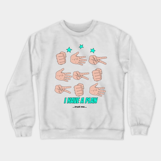 I have a plan Crewneck Sweatshirt by M[ ]